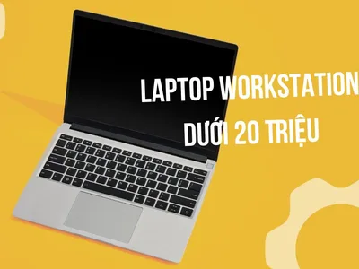 Top 5 Laptop workstation dưới 20 triệu dành cho sinh viên đồ họa và kỹ thuật 2025